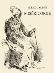 Title: Miséricorde, Author: Pérez Galdós