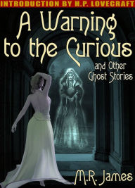 Title: A Warning to the Curious and Other Ghost Stories, Author: M.R. James