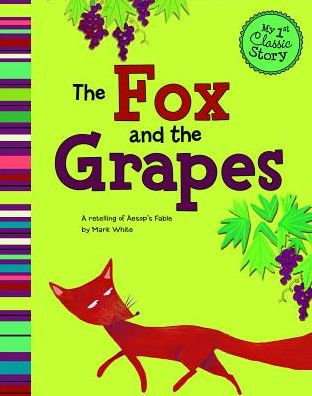 the Fox and Grapes: A Retelling of Aesop's Fable