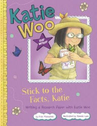 Title: Stick to the Facts, Katie: Writing a Research Paper with Katie Woo, Author: Fran Manushkin