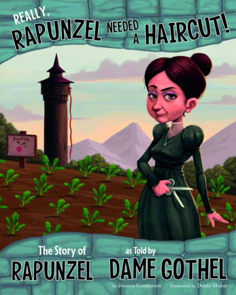 Really, Rapunzel Needed a Haircut!: The Story of as Told by Dame Gothel