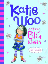 Title: Katie Woo and Her Big Ideas (Katie Woo Series), Author: Fran Manushkin