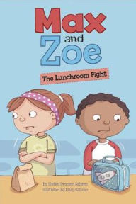 Title: Max and Zoe: The Lunchroom Fight, Author: Shelley Swanson Sateren