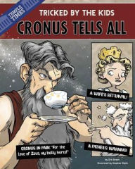 Title: Cronus the Titan Tells All: Tricked by the Kids, Author: Eric Braun