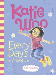 Title: Every Day's an Adventure: Cowgirl Katie; Fly High, Katie!; Katie and the Fancy Substitute; Keep Dancing, Katie (Katie Woo Series), Author: Fran Manushkin