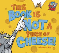 Title: This Book Is Not a Piece of Cheese!, Author: Benjamin Bird