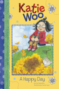 Title: A Happy Day (Katie Woo Series), Author: Fran Manushkin