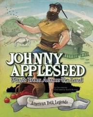 Title: Johnny Appleseed Plants Trees Across the Land, Author: Eric Braun