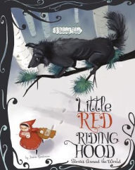 Title: Little Red Riding Hood Stories Around the World: 3 Beloved Tales, Author: Jessica Gunderson