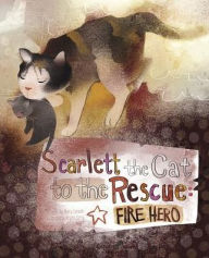 Title: Scarlett the Cat to the Rescue: Fire Hero, Author: Nancy Loewen
