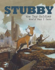 Title: Stubby the Dog Soldier: World War I Hero, Author: Blake Hoena