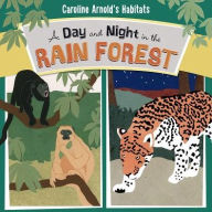 Title: A Day and Night in the Rain Forest, Author: Caroline Arnold