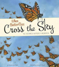 Title: When Butterflies Cross the Sky: The Monarch Butterfly Migration, Author: Sharon Katz Cooper