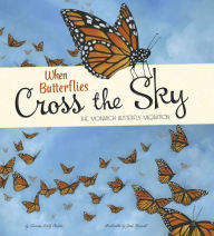 Title: When Butterflies Cross the Sky : The Monarch Butterfly Migration, Author: Sharon Katz Cooper