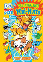 The Amazing Mini-Mutts (DC Super-Pets Series)