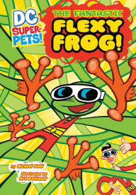 Title: The Fantastic Flexy Frog (DC Super-Pets Series), Author: Michael Dahl