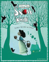 Title: Snow White Stories Around the World: 4 Beloved Tales, Author: Jessica Gunderson