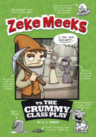 Title: Zeke Meeks vs the Crummy Class Play, Author: D. L. Green