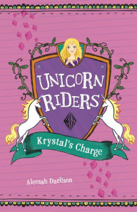 Title: Krystal's Charge (Unicorn Riders Series #7), Author: Aleesah Darlison