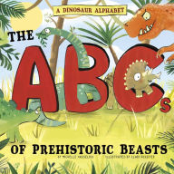 Title: A Dinosaur Alphabet: The ABCs of Prehistoric Beasts!, Author: Michelle Hasselius
