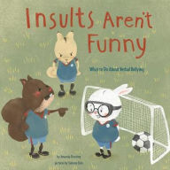 Title: Insults Aren't Funny: What to Do About Verbal Bullying, Author: Amanda F Doering