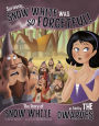 Seriously, Snow White Was SO Forgetful!: The Story of Snow White as Told by the Dwarves