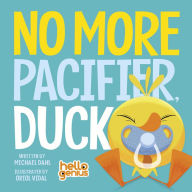 Title: No More Pacifier, Duck, Author: Michael Dahl