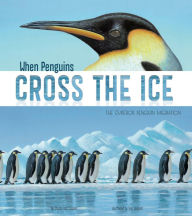 Title: When Penguins Cross the Ice: The Emperor Penguin Migration, Author: Sharon Katz Cooper