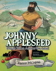 Title: Johnny Appleseed Plants Trees Across the Land, Author: Eric Braun