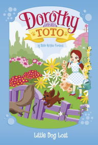 Title: Dorothy and Toto Little Dog Lost, Author: Debbi Michiko Florence