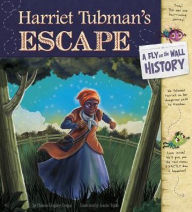 Title: Harriet Tubman's Escape: A Fly on the Wall History, Author: Thomas Kingsley Troupe