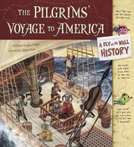 Title: The Pilgrims' Voyage to America: A Fly on the Wall History, Author: Thomas Kingsley Troupe