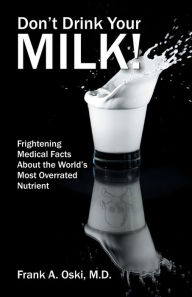 Title: Don't Drink Your Milk, Author: Frank a Oski