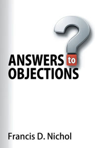 Title: Answers to Objections, Author: Francis D Nichol