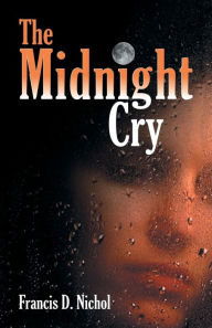 Title: The Midnight Cry, Author: Francis D Nichol