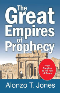 Title: The Great Empires of Prophecy, Author: Alonzo Trevier Jones