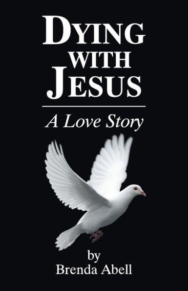 Dying With Jesus: A Love Story