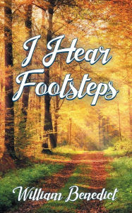 Title: I Hear Footsteps: The Mystery in the Book, Author: William Benedict