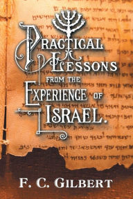 Title: Practical Lessons from the Experience of Israel, Author: F. C. Gilbert