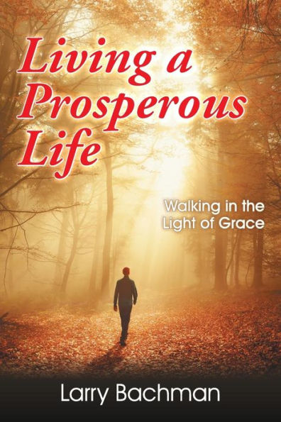 Living a Prosperous Life: Walking in the Light of Grace