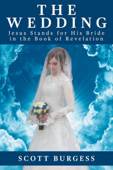 the Wedding: Jesus Stands for His Bride Book of Revelation