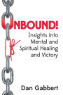 Unbound!: Insights into Mental and Spiritual Healing and Victory