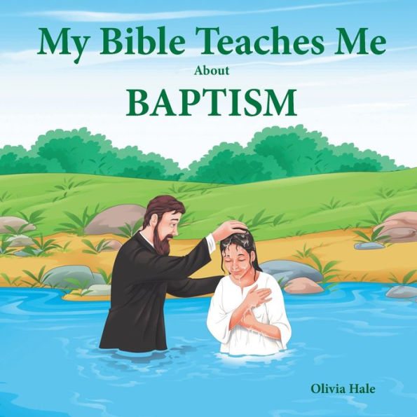My Bible Teaches Me About Baptism