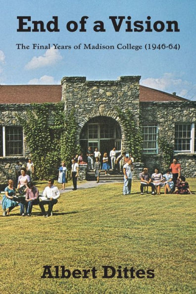 End of a Vision: The Final Years of Madison College (1946-64)