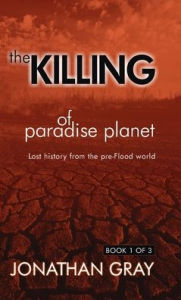 Title: The Killing of Paradise Planet, Author: Jonathan Gray