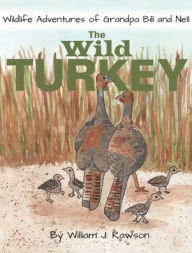 Title: The Wild Turkey, Author: William J Rawson