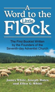 Title: A Word to the Little Flock, Author: James White