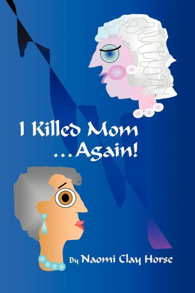 I Killed Mom . Again!: A True Story