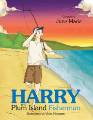 Title: Harry The Plum Island Fisherman, Author: June Marie