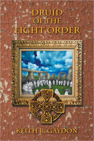 Title: DRUID OF THE EIGHT ORDER, Author: Keith B. Gaydon